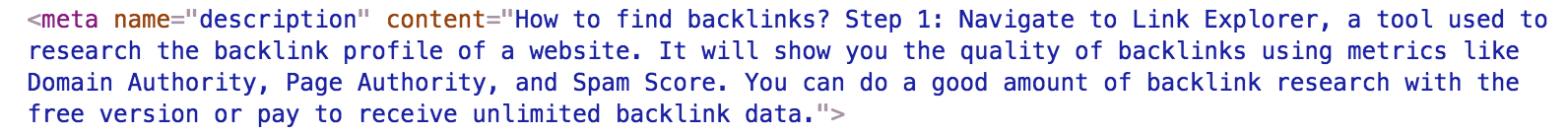 How to find backlinks? Step 1: Navigate to Link Explorer, a tool used to research the backlink profile of a website. It will show you the quality of backlinks using metrics like Domain Authority, Page Authority, and Spam Score. You can do a good amount of backlink research with the free version or pay to receive unlimited backlink data.